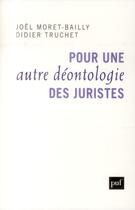 Couverture du livre « Pour une autre déontologie des juristes » de Didier Truchet et Joel Moret-Bailly aux éditions Puf
