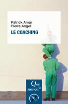 Couverture du livre « Le coaching (7e édition) » de Pierre Angel et Patrick Amar aux éditions Que Sais-je ?