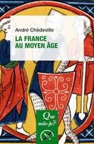 Couverture du livre « La France au Moyen âge » de Andre Chedeville aux éditions Que Sais-je ?