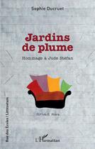 Couverture du livre « Jardins de plume : hommage à Jude Stefan » de Ducruet Sophie aux éditions L'harmattan