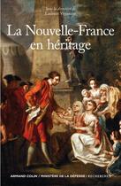 Couverture du livre « La Nouvelle-France en héritage » de Bertrand Fonck et Laurent Veyssiere aux éditions Armand Colin