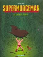 Couverture du livre « Supermurgeman t.1 ; la loi de la jungle » de Mathieu Sapin aux éditions Dargaud
