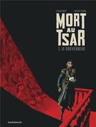 Couverture du livre « Mort au tsar Tome 1 ; le gouverneur » de Fabien Nury et Thierry Robin aux éditions Dargaud