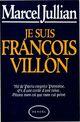 Couverture du livre « Je suis francois villon » de Marcel Jullian aux éditions Denoel