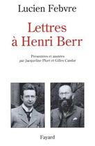 Couverture du livre « Lettres à Henri Berr » de Lucien Febvre aux éditions Fayard