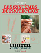 Couverture du livre « Sécurité : Les systèmes de protection (L'essentiel du bricolage) » de Nicolas Vidal et Francois Roebben et Bruno Guillou et Nicolas Sallavuard aux éditions Fleurus