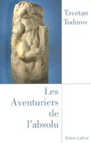 Couverture du livre « Les aventuriers de l'absolu » de Tzvetan Todorov aux éditions Robert Laffont