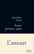 Couverture du livre « Avant, pendant, après » de Parisis-J.M aux éditions Stock