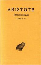 Couverture du livre « Météorologiques Tome 2 ; livres 3 et 4 » de Aristote aux éditions Belles Lettres