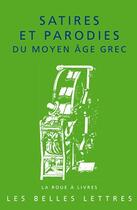 Couverture du livre « Satires et parodies du moyen âge grec » de Rene Bouchet aux éditions Belles Lettres