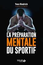 Couverture du livre « La préparation mentale du sportif » de Yves Riedrich et Frederic Dor aux éditions Solar