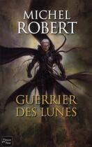 Couverture du livre « L'agent des ombres Tome 6 : guerrier des lunes » de Michel Robert aux éditions Fleuve Editions