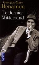 Couverture du livre « Le dernier Mitterrand » de Georges-Marc Benamou aux éditions Pocket