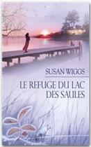 Couverture du livre « Le refuge du lac des saules » de Susan Wiggs aux éditions Harlequin