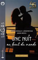 Couverture du livre « Une nuit au bout du monde : entre les bras d'un milliardaire, une irrésistible attirance, une nuit bouleversante » de Robyn Donald et Andie Brock et Jennifer Rae aux éditions Harlequin