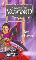 Couverture du livre « Chroniques du vagabond t3 - le dernier humain » de Tom De Haven aux éditions J'ai Lu