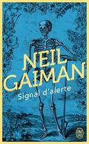 Couverture du livre « Signal d'alerte - fictions courtes et derangements » de Neil Gaiman aux éditions J'ai Lu