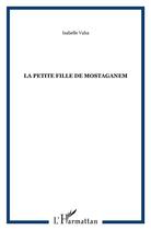 Couverture du livre « La petite fille de mostaganem » de Isabelle Vaha aux éditions L'harmattan