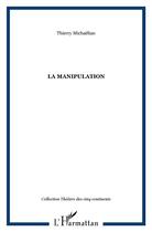 Couverture du livre « Manipulation » de Thierry Michaelian aux éditions L'harmattan