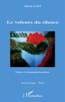 Couverture du livre « Le velours du silence » de Maria Zaki aux éditions L'harmattan