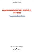 Couverture du livre « L'europe des révolutions nationales (1940-1942) ; l'impossible union latine » de David Mataix aux éditions Editions L'harmattan