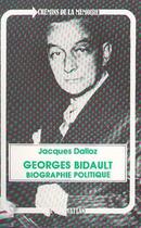 Couverture du livre « Georges Bidault, biographie politique » de Jacques Dalloz aux éditions Editions L'harmattan