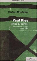 Couverture du livre « Paul klee [temps du peintre] avec mondrian, soulages, chillida, stella » de Stephane Mroczkowski aux éditions Editions L'harmattan