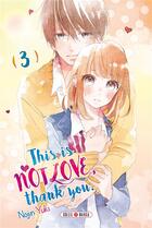 Couverture du livre « This is not love, thank you Tome 3 » de Nojin Yuki aux éditions Soleil