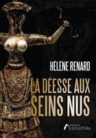 Couverture du livre « La déesse aux seins nus » de Helene Renard aux éditions Amalthee