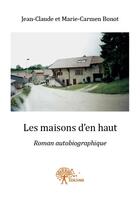 Couverture du livre « Les maisons d'en haut » de Marie-Carmene Bonot et Jean-Claude Bonot aux éditions Edilivre