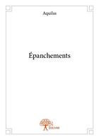 Couverture du livre « Épanchements » de Aquilas aux éditions Edilivre