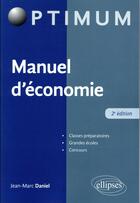Couverture du livre « Manuel d'économie (2e édition) » de Jean-Marc Daniel aux éditions Ellipses