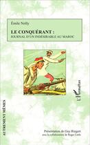 Couverture du livre « Le conquérant ; journal d'un indésirable au Maroc » de Emile Nolly aux éditions L'harmattan