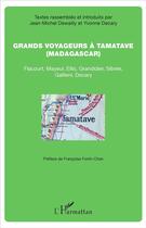 Couverture du livre « Grands voyageurs à Tamatave (Madagascar) ; Flacourt, Mayeur, ellis, Grandidier, Sibree, Gallieni, Decary » de  aux éditions L'harmattan