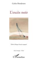 Couverture du livre « L'excès noir » de Carlos Henderson aux éditions L'harmattan