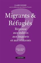 Couverture du livre « Migrants & réfugiés : réponse aux indécis, aux inquiets et aux réticents » de Claire Rodier et Catherine Portevin aux éditions La Decouverte