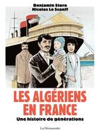 Couverture du livre « Les Algériens en France - Une histoire de générations » de Benjamin Stora et Nicolas Le Scanff aux éditions La Decouverte