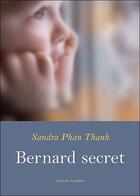 Couverture du livre « Bernard secret » de Sandra Phan Thanh aux éditions Amalthee