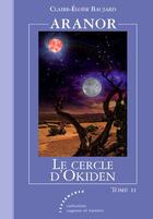Couverture du livre « Aranor t.2 ; le cercle d'Okiden » de Claire-Eloise Baujard aux éditions Les Deux Encres