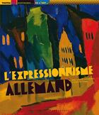 Couverture du livre « L'expressionnisme allemand » de Olivier Morel et Sophie Rossignol aux éditions Courtes Et Longues