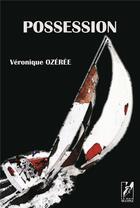 Couverture du livre « Possession » de Veronique Ozeree aux éditions La Main Multiple