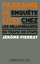 Couverture du livre « Parrains de cités ; enquête chez les millionnaires du cannabis » de Jerome Pierrat aux éditions La Manufacture De Livres