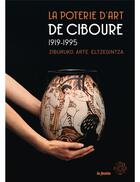 Couverture du livre « La poterie d'art de ciboure 1919-1995 - ziburko eltzegintzaren 1919-1995 » de  aux éditions Le Festin