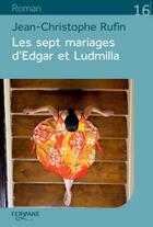 Couverture du livre « Les sept mariages d'Edgar et Ludmilla » de Jean-Christoph Rufin aux éditions Feryane