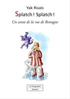 Couverture du livre « Splatch ! splatch ! » de Yak Rivais aux éditions Polygraphe