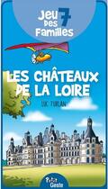 Couverture du livre « Jeu de 7 familles les chateaux de la loire » de Luc Turlan aux éditions Geste