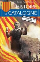 Couverture du livre « Histoire de la Catalogne : le point de vue catalan » de Gentil Puig-Moreno aux éditions Yoran Embanner