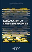Couverture du livre « La régulation du capitalisme financier » de Frederic Compin aux éditions Uppr