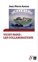 Couverture du livre « Vichy-Paris : les collaborations » de Jean-Pierre Azema aux éditions Archipoche