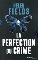 Couverture du livre « La perfection du crime » de Helen Fields aux éditions Marabout
